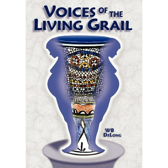 Voices of the Living Grail (Hardcover)