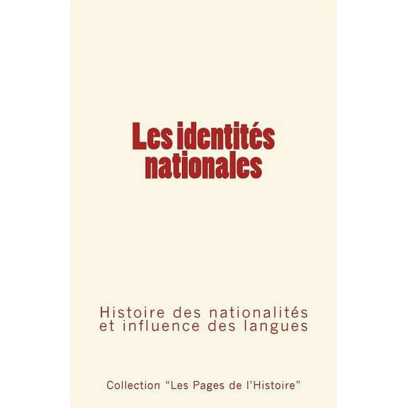 Les Identites Nationales : Histoire Des Nationalites Et Influence Des Langues