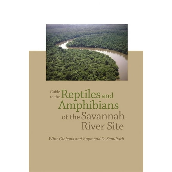 Guide to the Reptiles and Amphibians of the Savannah River Site, (Paperback)