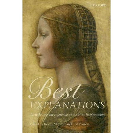 Best Explanations : New Essays on Inference to the Best