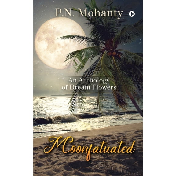 Moonfatuated: An Anthology of Dream Flowers, (Paperback)