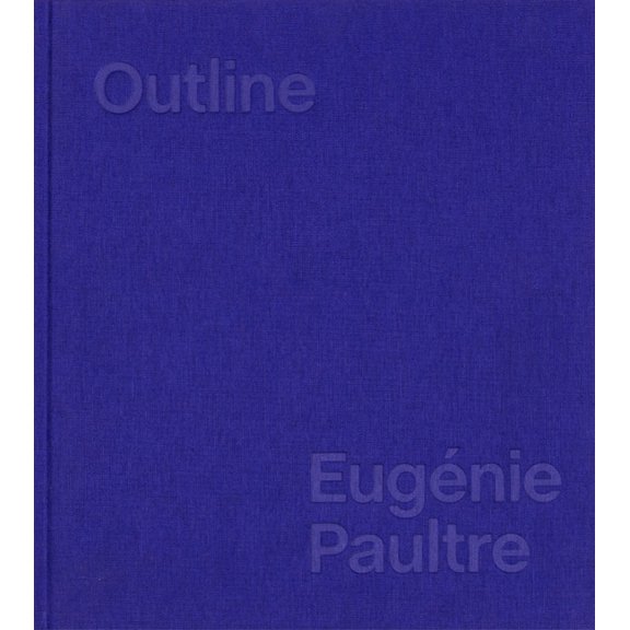 EugÃ©nie Paultre: Outline, (Hardcover)