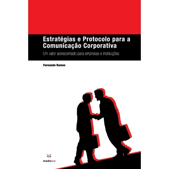 Estratégias e Protocolo para a Comunicação Corporativa: Um Valor Acrescentado para Empresas e Instituições, (Paperback)