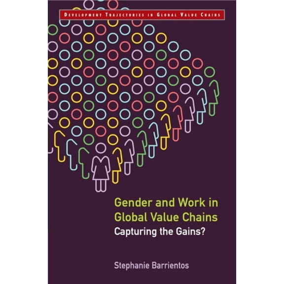 Development Trajectories in Global Value Gender and Work in Global Value Chains, (Paperback)