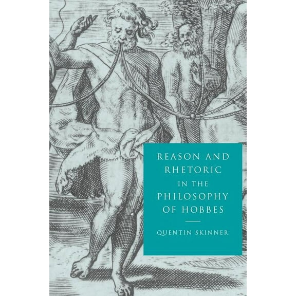 Reason and Rhetoric in the Philosophy of Hobbes, (Paperback)