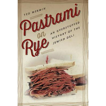 Pastrami on Rye : An Overstuffed History of the Jewish (Best Jewish Deli In Houston)