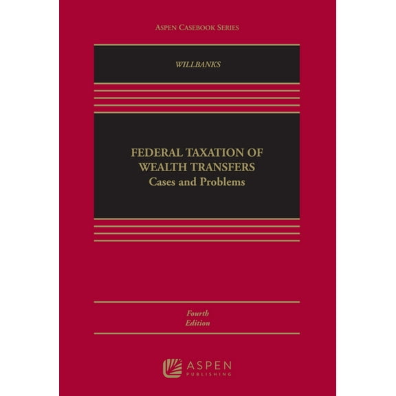 Aspen Casebook: Federal Taxation of Wealth Transfers: Cases and Problems (Hardcover)