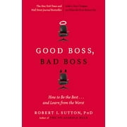 ROBERT I SUTTON Good Boss, Bad Boss : How to Be the Best... and Learn from the Worst (Paperback)