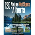 thumbnail image 1 of Pre-Owned 125 Nature Hot Spots in Alberta: The Best Parks, Conservation Areas and Wild Places (Paperback) 022810016X 9780228100164, 1 of 1