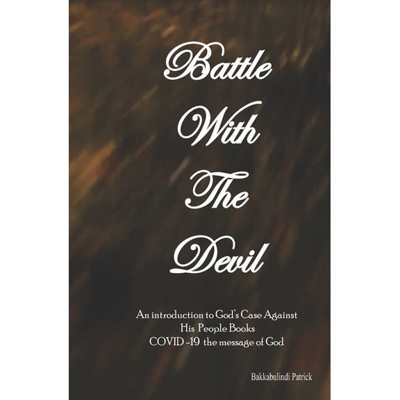 God's Case Against His People Books Battle With The Devil: An Introduction To God's Case Against His People Books, Book 1, (Paperback)