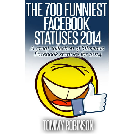 The 700 Funniest Facebook Statuses 2014 - eBook