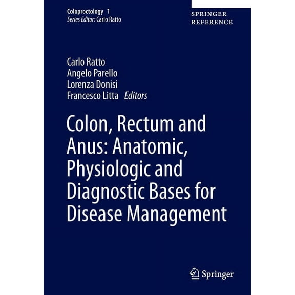 Coloproctology Colon, Rectum and Anus: Anatomic, Physiologic and Diagnostic Bases for Disease Management, Book 1, (Hardcover)
