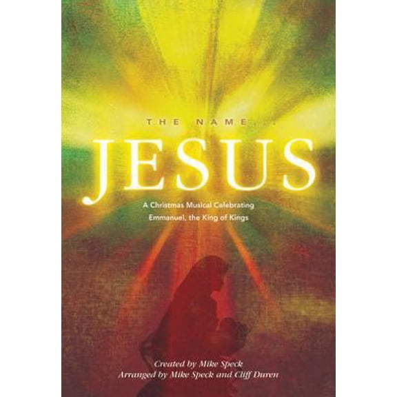 Pre-Owned The Name...Jesus: A Christmas Musical Celebrating Emmanuel, the King of Kings (Paperback) 0834176440 9780834176447