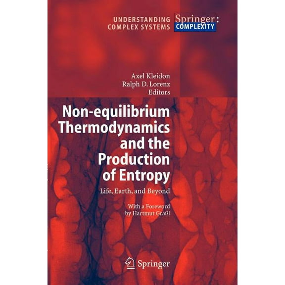 Understanding Complex Systems Non-Equilibrium Thermodynamics and the Production of Entropy: Life, Earth, and Beyond, (Paperback)