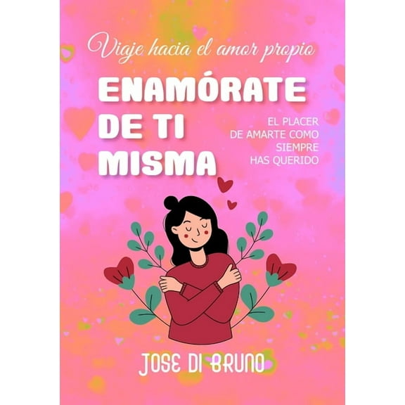 EnamÃ³rate de Ti Misma: Viaje hacia el amor propio, (Paperback)