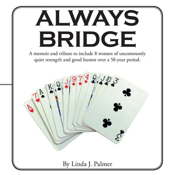 Always Bridge: A Memoir and Tribute to Include 8 Women of Uncommonly Quiet Strength and Good Humor over a 58-Year Period. (Paperback)