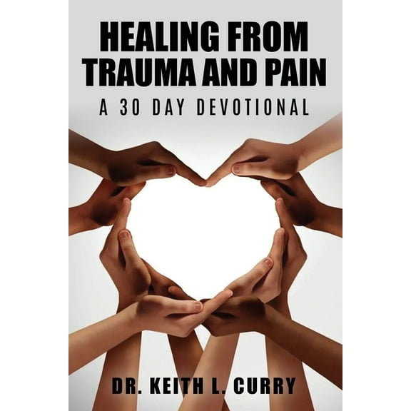 Healing From Trauma And Pain - 30 Day Devotional, (Paperback)