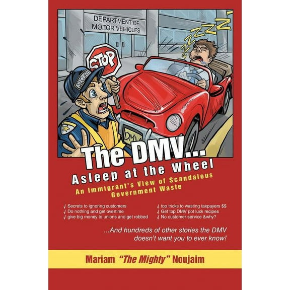 The DMV . . . Asleep at the Wheel: An Immigrant's View of Scandalous Government Waste, (Paperback)
