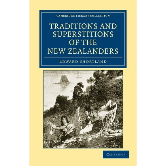 Cambridge Library Collection - Anthropol Traditions and Superstitions of the New Zealanders, (Paperback)