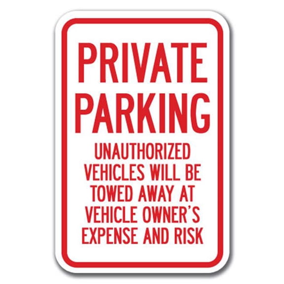 SignMission A-1218 Tow Away Parking Signs - Priv 12 x 18 in. Private Parking Unauthorized Vehicles Will Be Towed Heavy Gauge Aluminum Sign