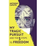 5 Steps: My tragic pursuit : And the 5 steps to freedom (Series #1) (Hardcover)