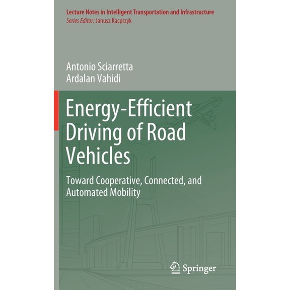 Lecture Notes in Intelligent Transportat Energy-Efficient Driving of Road Vehicles: Toward Cooperative, Connected, and Automated Mobility, (Hardcover)