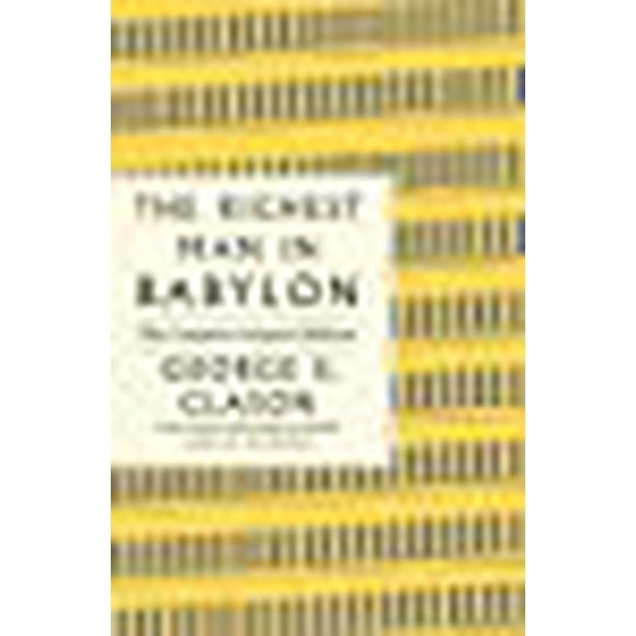 The Richest Man in Babylon: The Complete Original Edition: (Plus Bonus Book) (GPS Guides to Life)