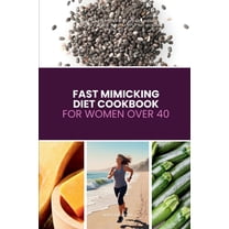 Fast Mimicking Diet Cookbook for Women Over 40: A Beginner's 5-Step Plan to Support Hormonal Balance and Energy, wi, (Paperback)