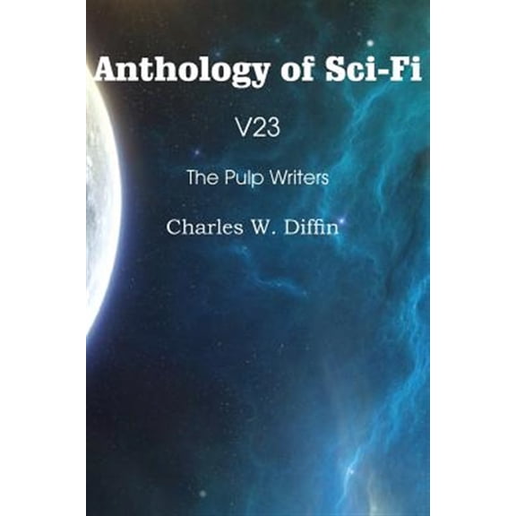 Pre-Owned Anthology of Sci-Fi V23, the Pulp Writers - Charles W. Diffin