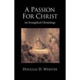 thumbnail image 2 of A Passion for Christ: An Evangelical Christology, 2 of 2