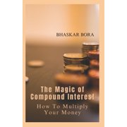 Personal Finance The Magic of Compound Interest: How to Multiply Your Money, (Paperback)