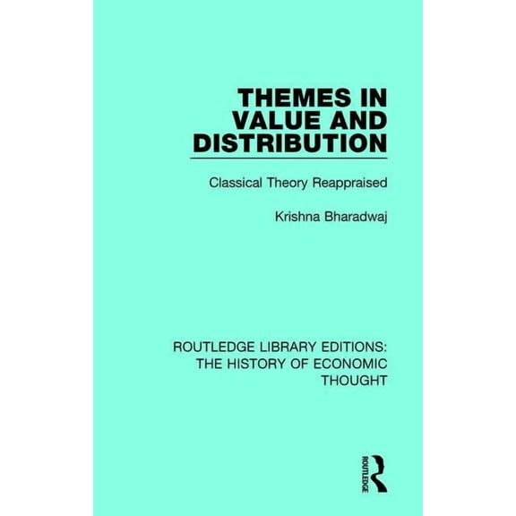 Routledge Library Editions: The History  Themes in Value and Distribution: Classical Theory Reappraised, (Paperback)