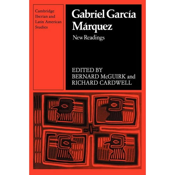 Cambridge Iberian and Latin American Stu Gabriel Garc A M Rquez: New Readings, (Paperback)
