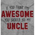thumbnail image 2 of Think Im Awesome Should See My Uncle Toddler Boy Girl T Shirt Infant Toddler Brisco Brands 2T, 2 of 6
