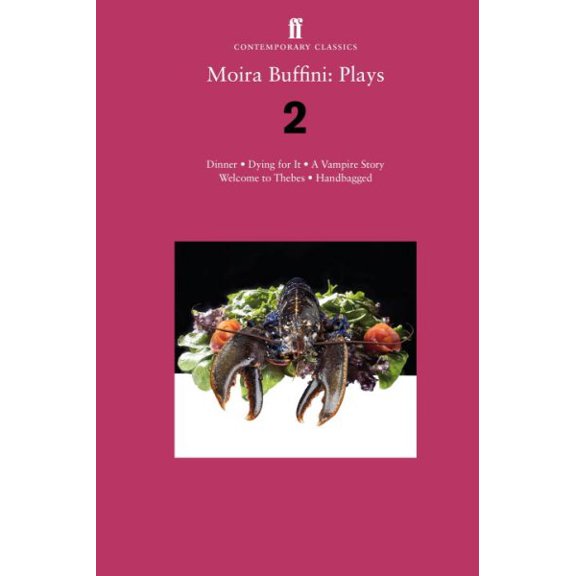 Pre-Owned Moira Buffini: Plays 2: Dinner; Dying for It; A Vampire Story; Welcome to Thebes; Handbagged