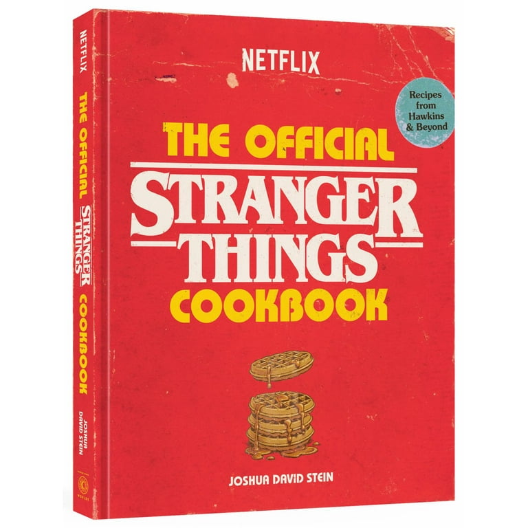 The Official Stranger Things Cookbook: Recipes from Hawkins + more