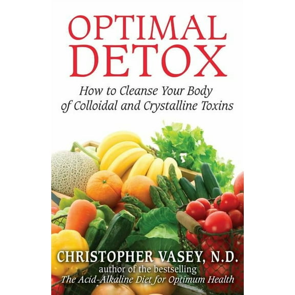 Optimal Detox : How to Cleanse Your Body of Colloidal and Crystalline Toxins (Paperback)