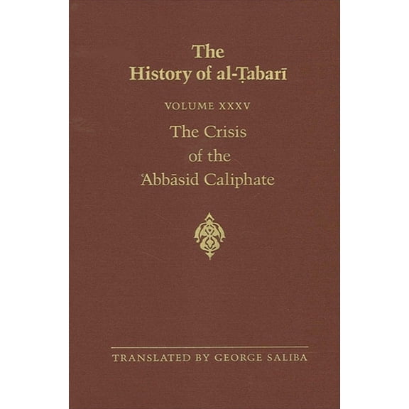 Suny Near Eastern Studies The History of al-Ṭabarī Vol. 35: The Crisis of the ʿAbbāsid Caliphate: The Calipha, (Paperback)