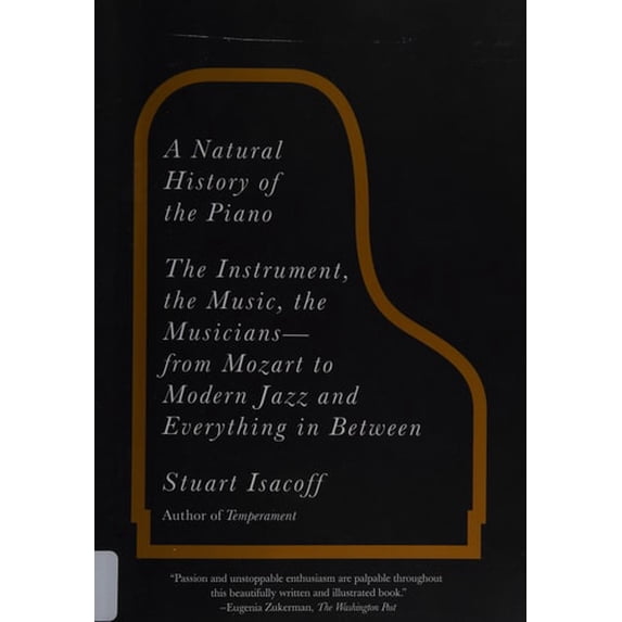 Pre-Owned A Natural History of the Piano: The Instrument, the Music, the Musicians--From Mozart to Modern Jazz and Everything in Between (Paperback) 0307279332 9780307279330