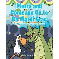 Pierre and Comeaux Go to Da Mardi Gras, (Paperback)