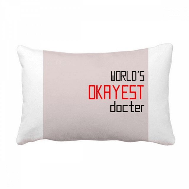 World's Okayest Doctor Best Quote Throw Pillow Lumbar Insert Cushion Cover Home Decoration