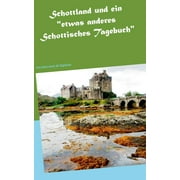Schottland und ein "etwas anderes Schottisches Tagebuch" : Eine Reise durch die Highlands (Paperback)