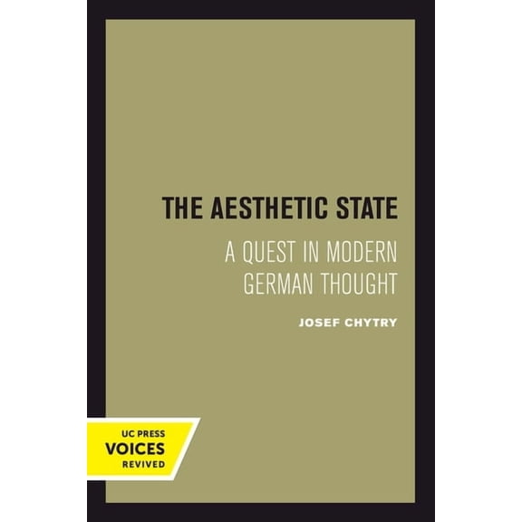 The Aesthetic State: A Quest in Modern German Thought, (Paperback)