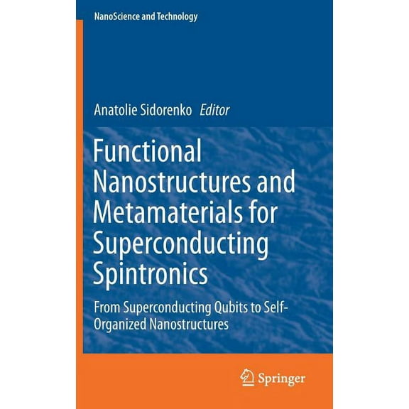 Nanoscience and Technology Functional Nanostructures and Metamaterials for Superconducting Spintronics: From Superconducting Qubits to Self-Organiz, (Hardcover)