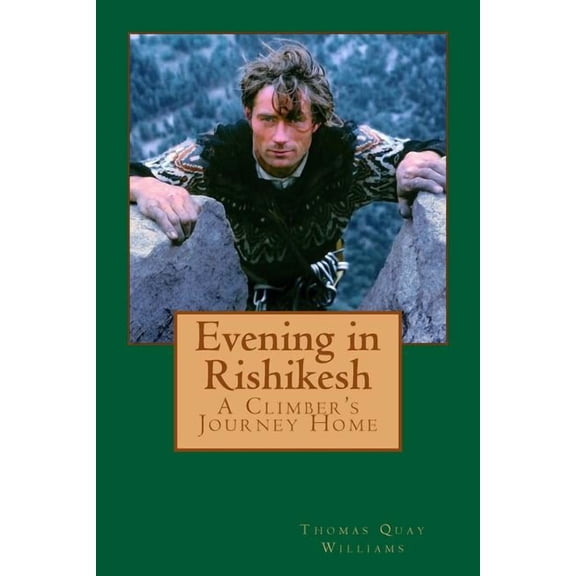 Evening in Rishikesh: A Climber's Journey Home, (Paperback)