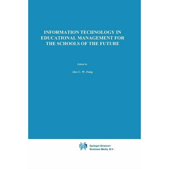 IFIP Advances in Information and Communi Information Technology in Educational Management for the Schools of the Future: Ifip Tc3/ Wg 3.4 International Conferenc, (Paperback)