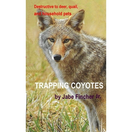 Trapping Coyotes - eBook (Best Way To Trap A Coyote)