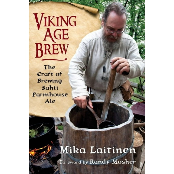 Viking Age Brew: The Craft of Brewing Sahti Farmhouse Ale, (Paperback)
