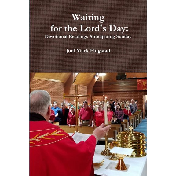 Waiting for the Lord's Day: Devotional Readings Anticipating Sunday, (Paperback)