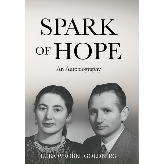 Holocaust Survivor Memoirs WWII Spark of Hope: An Autobiography, (Hardcover)